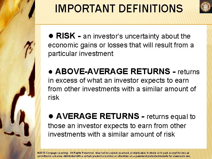 IMPORTANT DEFINITIONS ● RISK - an investor’s uncertainty about the economic gains or losses