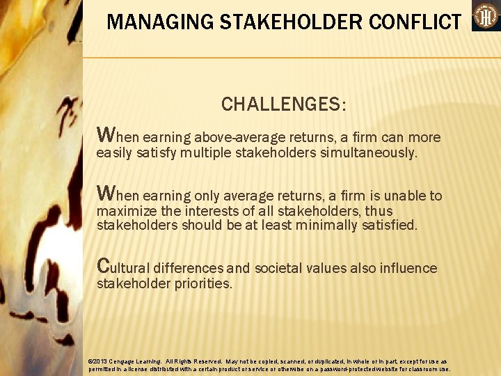 MANAGING STAKEHOLDER CONFLICT CHALLENGES: When earning above-average returns, a firm can more easily satisfy