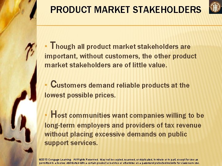 PRODUCT MARKET STAKEHOLDERS • Though all product market stakeholders are important, without customers, the