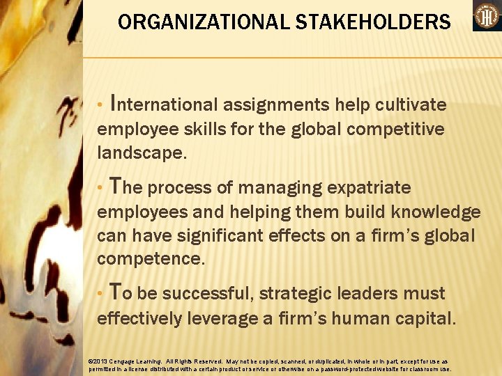 ORGANIZATIONAL STAKEHOLDERS • International assignments help cultivate employee skills for the global competitive landscape.