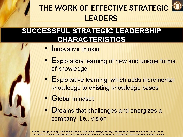 THE WORK OF EFFECTIVE STRATEGIC LEADERS SUCCESSFUL STRATEGIC LEADERSHIP CHARACTERISTICS • Innovative thinker •