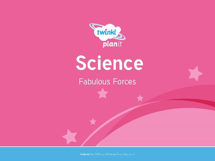 Science Fabulous Forces Year One Science | Year 5 | Forces | Fabulous Forces