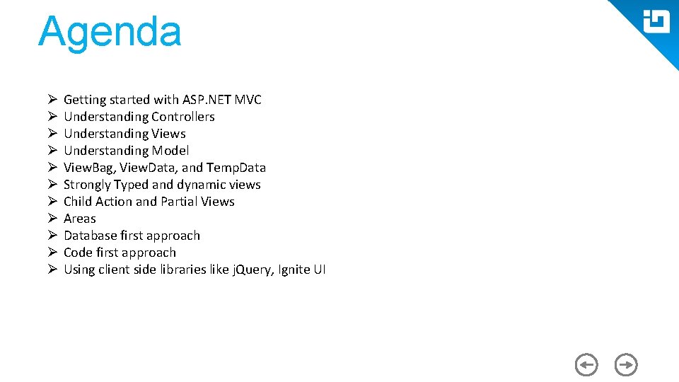 Agenda Ø Ø Ø Getting started with ASP. NET MVC Understanding Controllers Understanding Views