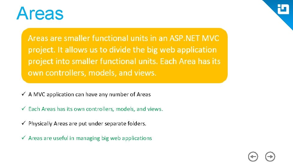 Areas ü A MVC application can have any number of Areas ü Each Areas