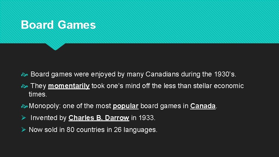 Board Games Board games were enjoyed by many Canadians during the 1930’s. They momentarily Board Games Board games were enjoyed by many Canadians during the 1930’s. They momentarily