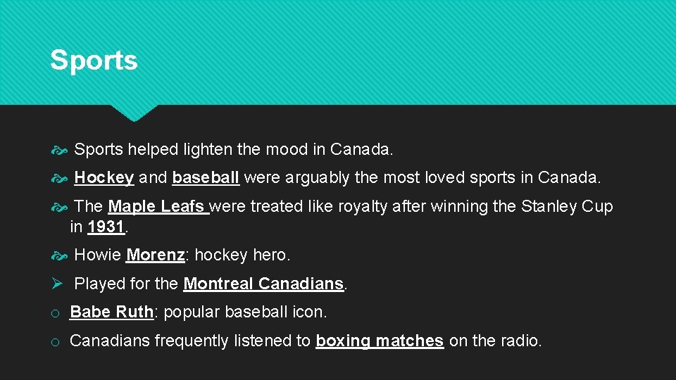 Sports helped lighten the mood in Canada. Hockey and baseball were arguably the most Sports helped lighten the mood in Canada. Hockey and baseball were arguably the most