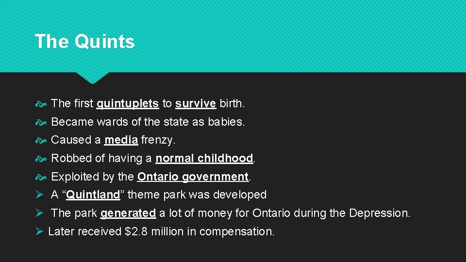 The Quints The first quintuplets to survive birth. Became wards of the state as The Quints The first quintuplets to survive birth. Became wards of the state as