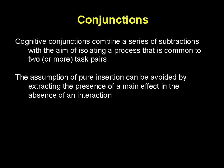Conjunctions Cognitive conjunctions combine a series of subtractions with the aim of isolating a