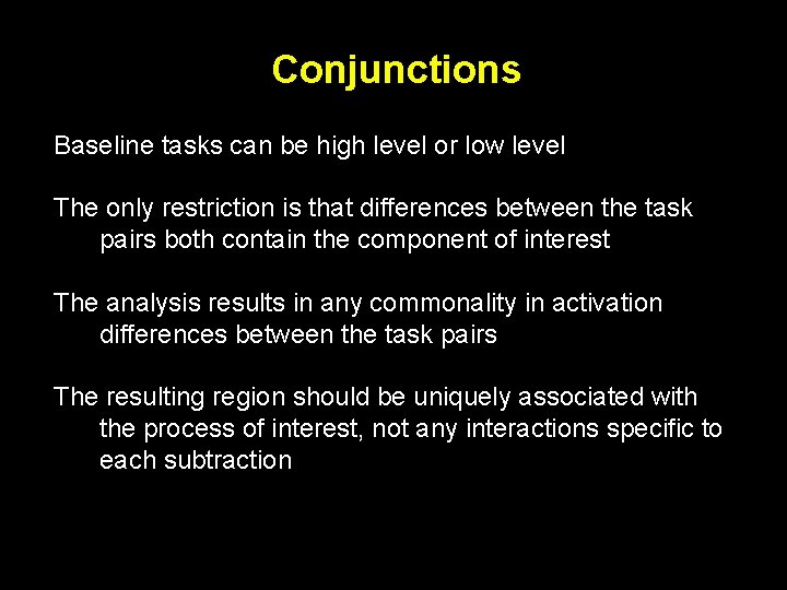 Conjunctions Baseline tasks can be high level or low level The only restriction is
