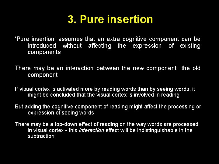 3. Pure insertion ‘Pure insertion’ assumes that an extra cognitive component can be introduced