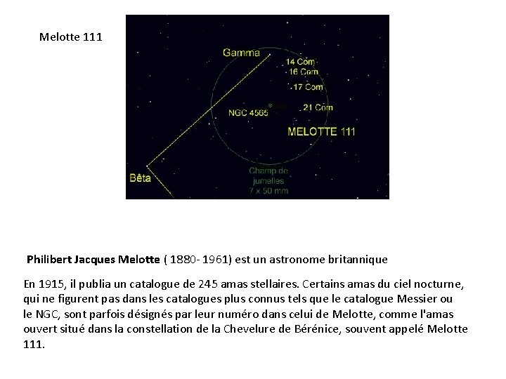 Melotte 111 Philibert Jacques Melotte ( 1880 - 1961) est un astronome britannique En