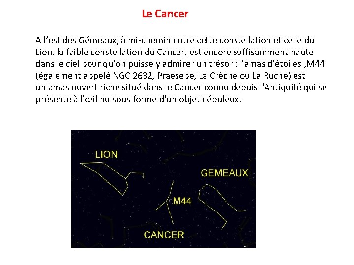 Le Cancer A l‘est des Gémeaux, à mi-chemin entre cette constellation et celle du