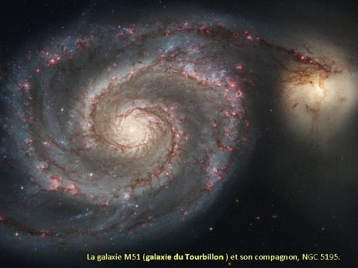 La galaxie M 51 (galaxie du Tourbillon ) et son compagnon, NGC 5195. 