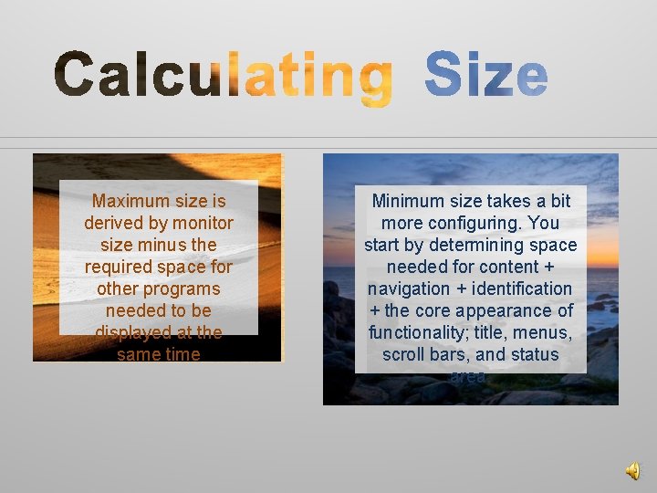 Maximum size is derived by monitor size minus the required space for other programs