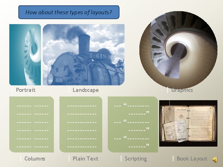 How about these types of layouts? | Portrait ------------------------------- | Columns | Landscape |