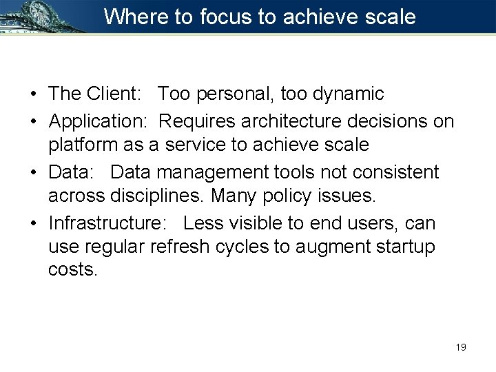 Where to focus to achieve scale • The Client: Too personal, too dynamic • Where to focus to achieve scale • The Client: Too personal, too dynamic •