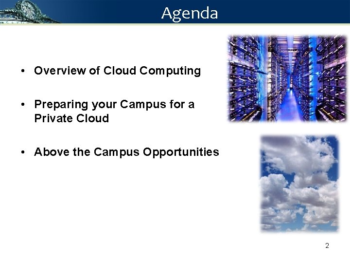 Agenda • Overview of Cloud Computing • Preparing your Campus for a Private Cloud Agenda • Overview of Cloud Computing • Preparing your Campus for a Private Cloud