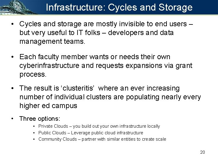 Infrastructure: Cycles and Storage • Cycles and storage are mostly invisible to end users Infrastructure: Cycles and Storage • Cycles and storage are mostly invisible to end users