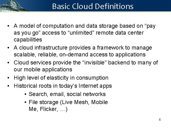 Basic Cloud Definitions • A model of computation and data storage based on “pay Basic Cloud Definitions • A model of computation and data storage based on “pay