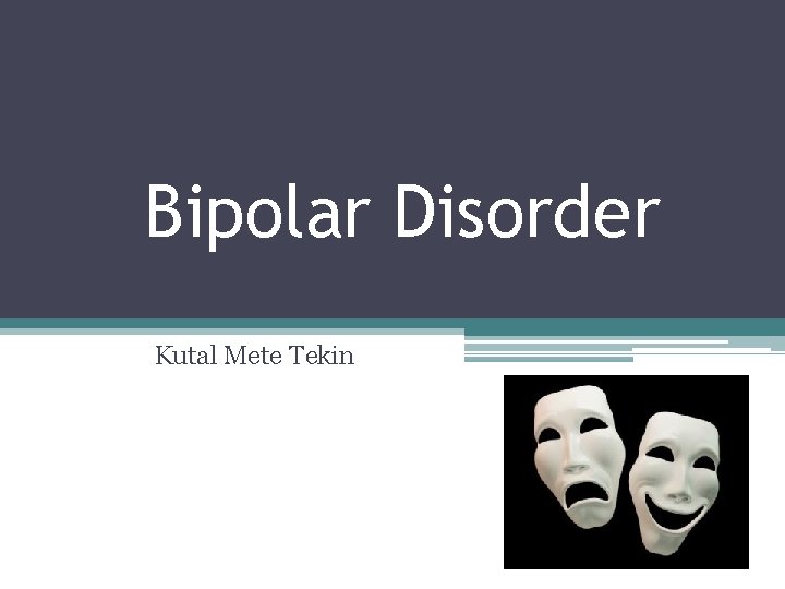 Bipolar Disorder Kutal Mete Tekin 