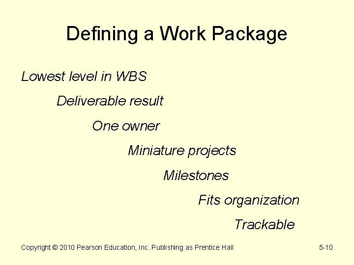 Defining a Work Package Lowest level in WBS Deliverable result One owner Miniature projects