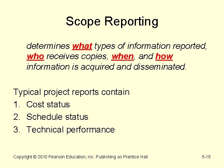 Scope Reporting determines what types of information reported, who receives copies, when, and how