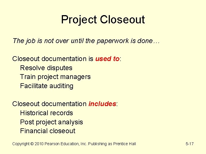 Project Closeout The job is not over until the paperwork is done… Closeout documentation