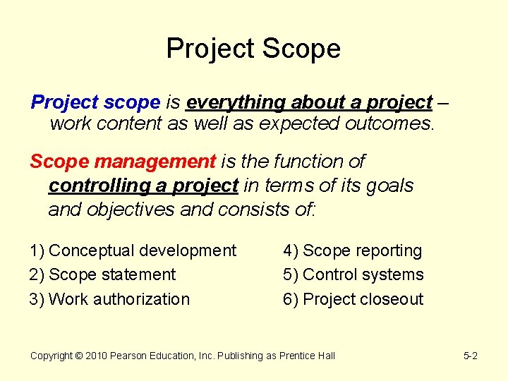 Project Scope Project scope is everything about a project – work content as well