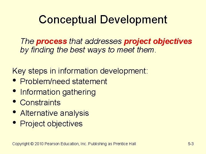 Conceptual Development The process that addresses project objectives by finding the best ways to