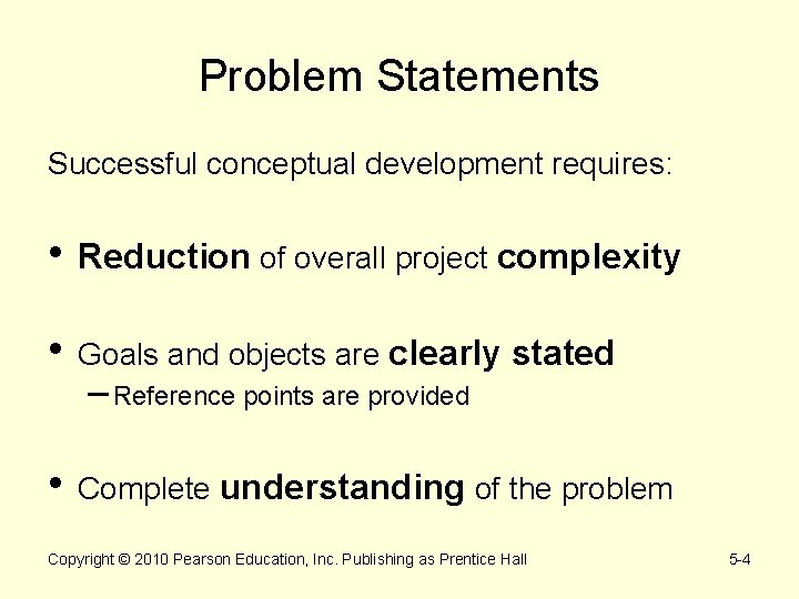 Problem Statements Successful conceptual development requires: • Reduction of overall project complexity • Goals