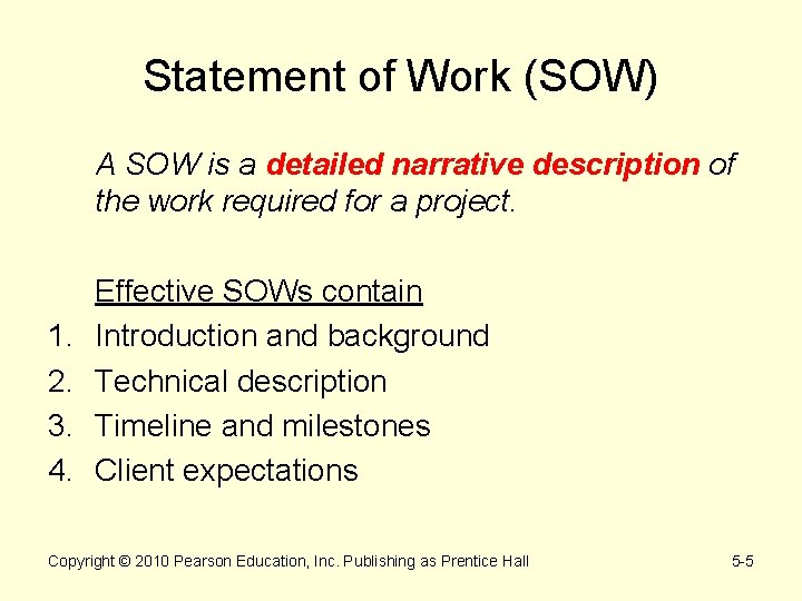 Statement of Work (SOW) A SOW is a detailed narrative description of the work