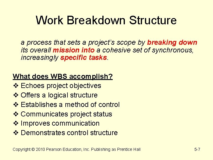 Work Breakdown Structure a process that sets a project’s scope by breaking down its