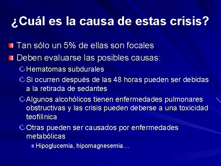 ¿Cuál es la causa de estas crisis? Tan sólo un 5% de ellas son