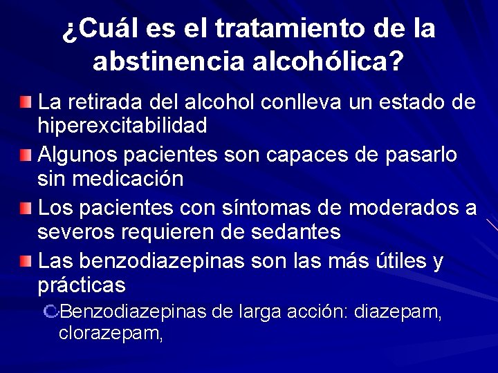 ¿Cuál es el tratamiento de la abstinencia alcohólica? La retirada del alcohol conlleva un