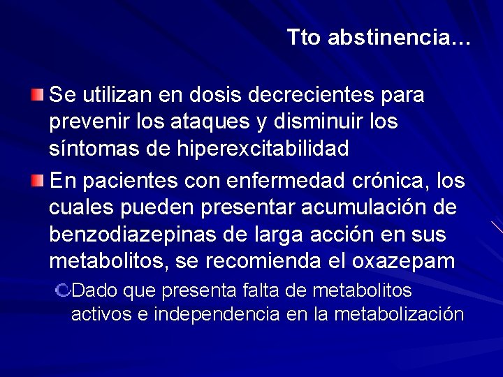 Tto abstinencia… Se utilizan en dosis decrecientes para prevenir los ataques y disminuir los