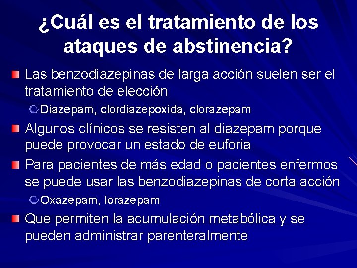 ¿Cuál es el tratamiento de los ataques de abstinencia? Las benzodiazepinas de larga acción