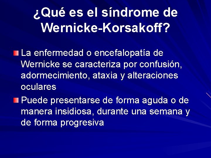 ¿Qué es el síndrome de Wernicke-Korsakoff? La enfermedad o encefalopatía de Wernicke se caracteriza