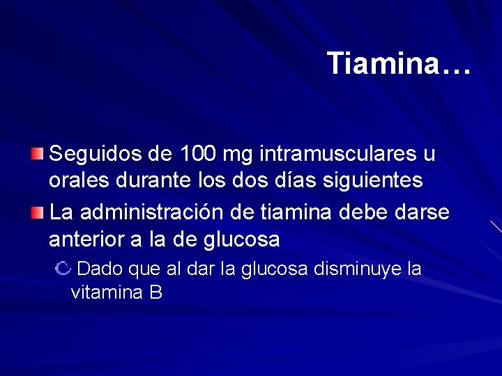 Tiamina… Seguidos de 100 mg intramusculares u orales durante los días siguientes La administración