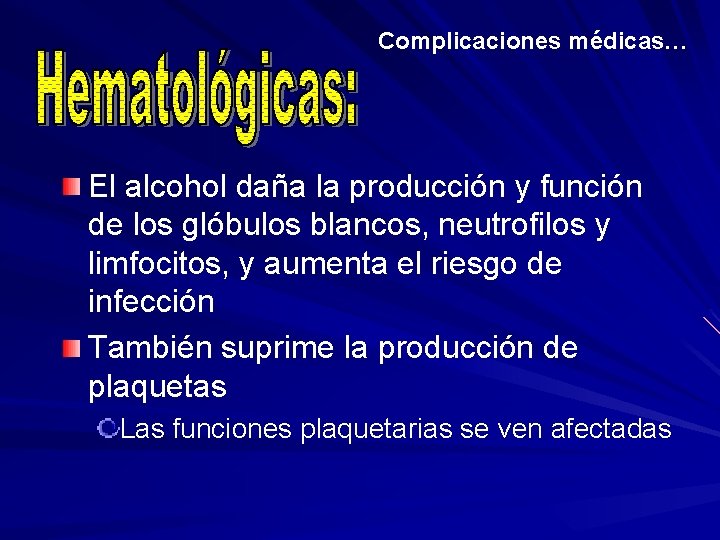 Complicaciones médicas… El alcohol daña la producción y función de los glóbulos blancos, neutrofilos