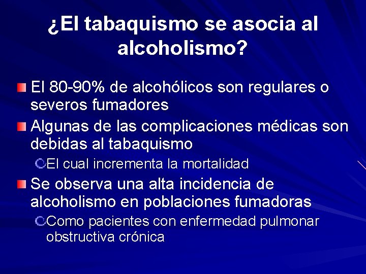 ¿El tabaquismo se asocia al alcoholismo? El 80 -90% de alcohólicos son regulares o