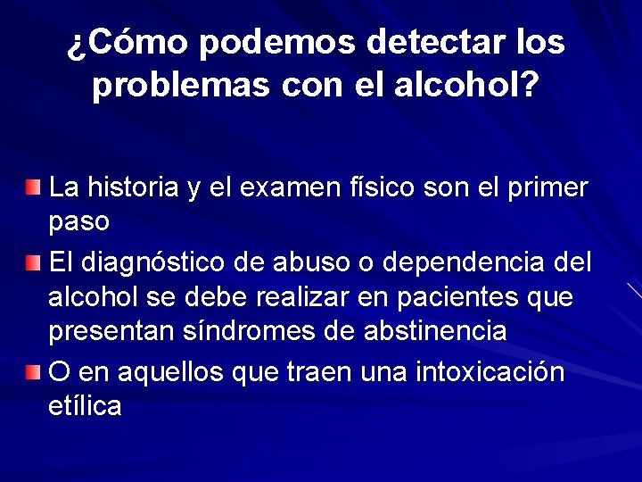 ¿Cómo podemos detectar los problemas con el alcohol? La historia y el examen físico