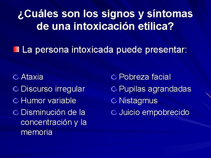 ¿Cuáles son los signos y síntomas de una intoxicación etílica? La persona intoxicada puede