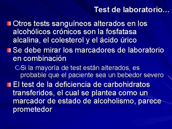 Test de laboratorio… Otros tests sanguíneos alterados en los alcohólicos crónicos son la fosfatasa