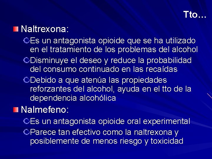 Tto… Naltrexona: Es un antagonista opioide que se ha utilizado en el tratamiento de