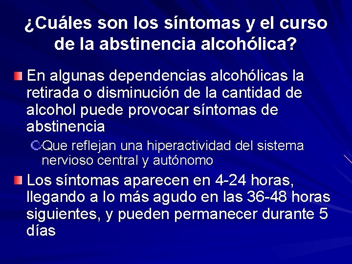 ¿Cuáles son los síntomas y el curso de la abstinencia alcohólica? En algunas dependencias