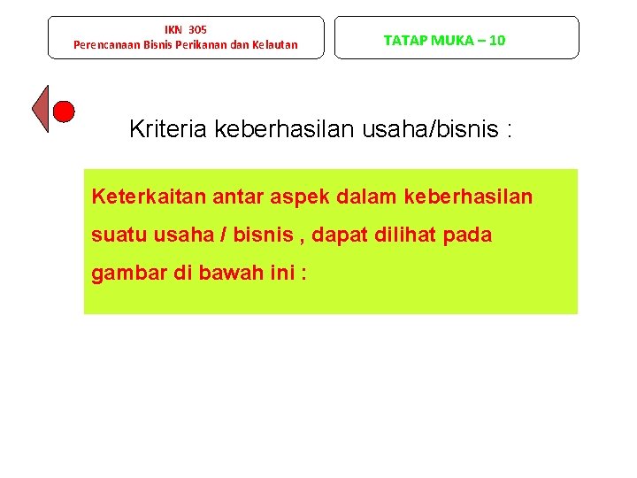 IKN 305 Perencanaan Bisnis Perikanan dan Kelautan TATAP MUKA – 10 Kriteria keberhasilan usaha/bisnis