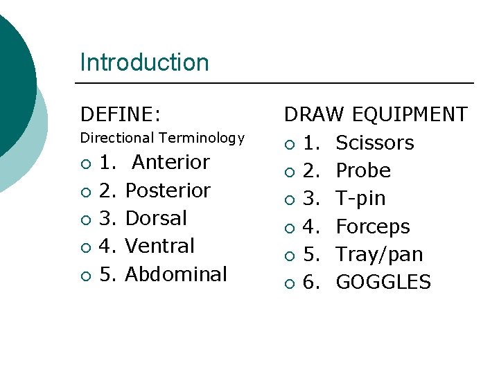 Introduction DEFINE: Directional Terminology ¡ ¡ ¡ 1. 2. 3. 4. 5. Anterior Posterior