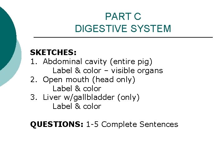 PART C DIGESTIVE SYSTEM SKETCHES: 1. Abdominal cavity (entire pig) Label & color –