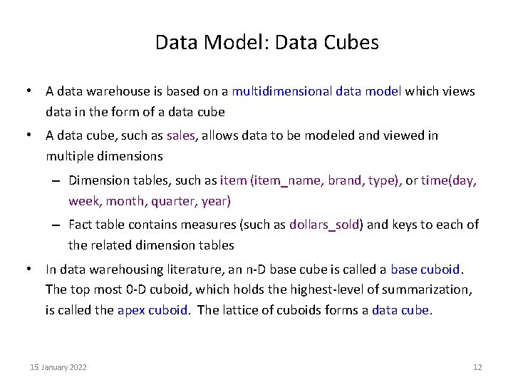 Data Model: Data Cubes • A data warehouse is based on a multidimensional data