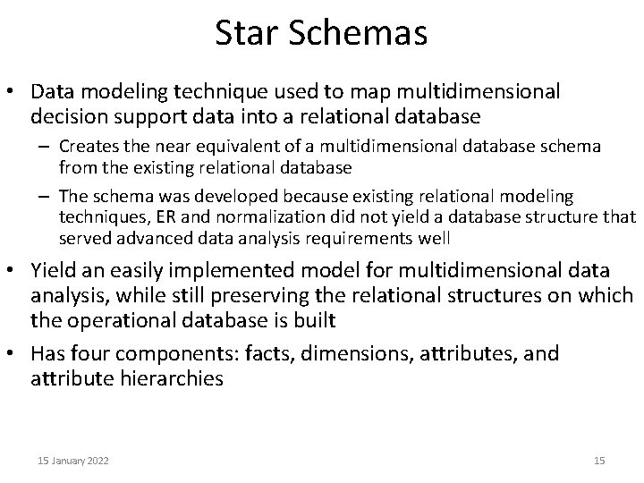 Star Schemas • Data modeling technique used to map multidimensional decision support data into